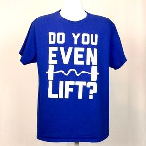 DO YOU EVEN LIFT? T Shirt Mens Size L Blue